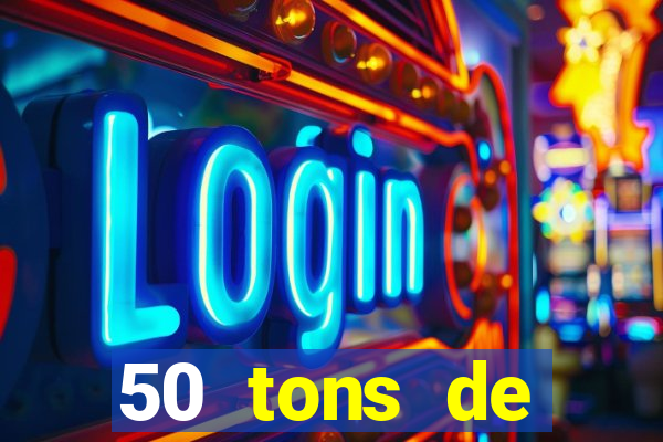 50 tons de liberdade drive
